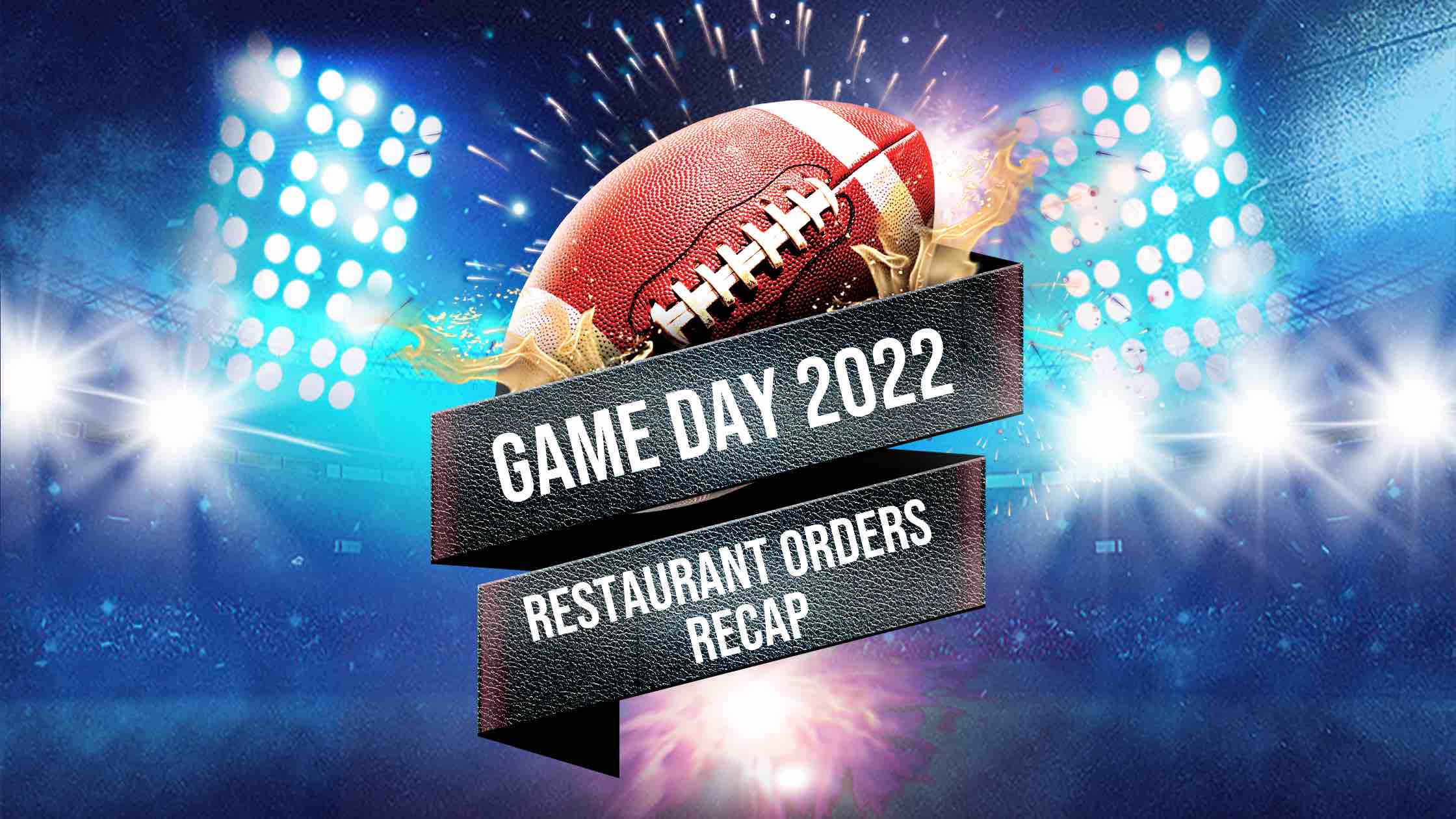 Super Bowl 2022 Restaurant Orders Recap